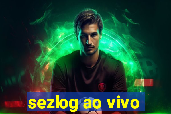 sezlog ao vivo